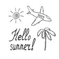 Airplane, palm tree, sun and lettering hello summer hand drawn in doodle style. travel, set of elements, flight, summer