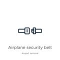 Airplane security belt icon. Thin linear airplane security belt outline icon isolated on white background from airport terminal