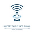 Airport flight info signal icon. Linear vector illustration from airport collection. Outline airport flight info signal icon