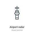 Airport radar outline vector icon. Thin line black airport radar icon, flat vector simple element illustration from editable