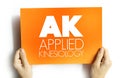 AK - Applied Kinesiology is a pseudoscience-based technique in alternative medicine claimed to be able to diagnose illness or