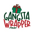 Grangsta Wrapper - Calligraphy phrase for Christmas. Royalty Free Stock Photo