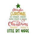 `Maybe Christmas, he thought, doesn`t come from a store. Maybe Christmas . . . perhaps . . .means a little bit more!