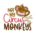 Not my circus not my monkeys - funny lettering with crazy blind monkey. Royalty Free Stock Photo