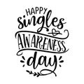 Happy Singles Awareness Day - SASSY Calligraphy phrase for Anti Valentine day. Royalty Free Stock Photo