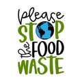 Please Stop The Food Waste - Handwritten Quotes, Love Food And Hate Waste.
