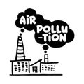 Air pollution factory - funny vector text quotes and factory drawing