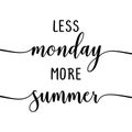 Less Monday more summer - slogan. Royalty Free Stock Photo