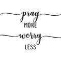 Pray more worry less - slogan. Royalty Free Stock Photo