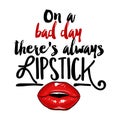 On a bed day there is always Lipstick