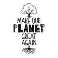 Make Planet great again - text quotes and tree