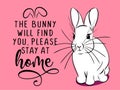 The bunny will find you, please stay at home