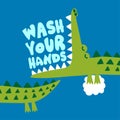 Wash your hands! - funny hand drawn doodle, cartoon crocodile