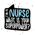 I am a nurse, what is your superpower?