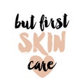 But first skin care - beautiful typography quote