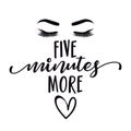 Five minutes more - funny inspirational lettering