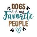 Dogs are my favorite people - Hand drawn positive phrase. Royalty Free Stock Photo