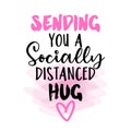 Sending you a socially distanced hug - Lettering typography Royalty Free Stock Photo