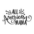 All American Mama - Happy Independence Day July 4 Royalty Free Stock Photo