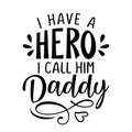 I have a hero, I call him Daddy