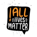 All lives matter - stop racism, lovely slogan against discrimination.