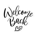 Welcome Back! - handwritten lettering. Hand drawn typography.