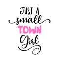 Just a small town girl - Lettering inspiring calligraphy