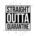 Straight outta quarantine