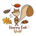 Happy Fall Y`all - Hand drawn vector illustration with cute squirrel and falling leaves