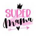 Super Mama - Happy Mothers Day lettering. Royalty Free Stock Photo