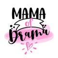 Mama of Drama - Hand drawn typography poster. Royalty Free Stock Photo