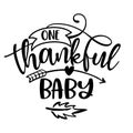 One Thankful Baby - Inspirational Thanksgiving day or Harvest handwritten word