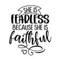 She is fearless, because she is faithful