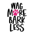 Wag more, Bark less - words with dog footprint. Royalty Free Stock Photo