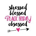 Stressed, Blessed, Black Friday Obsessed