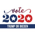 Vote 2020 Donald Trump or Joe Biden