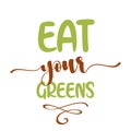 Eat your Greens - Handwritten healthy quote