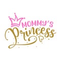 Mommy`s Princess - Baby Shower text, baby girl Queen