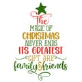 The magic of Christmas never ends and its greatest gifts are family and friends Royalty Free Stock Photo