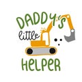 Daddy`s little helper - T-Shirts, Hoodie, Tank, gifts. Vector illustration text for clothes. Inspirational quote card, invitation,