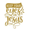 Keep your eyes on Jesus Royalty Free Stock Photo