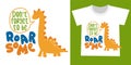 Don`t forget to be RoarSome awesome - Cute Dino print design