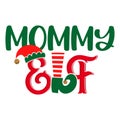 Mommy Elf - phrase for Christmas Mother clothes or ugly sweaters