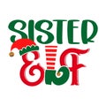 Sister Elf - phrase for Christmas clothes or ugly sweaters