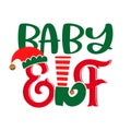 Baby Elf - Phrase For Christmas Clothes Or Ugly Sweaters.