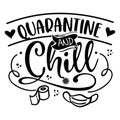 Quarantine and Chill - Lettering typography poster with text for self quarantine times