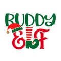 Buddy Elf - phrase for Christmas Family clothes or ugly sweaters