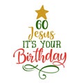 Go Jesus, It is your Birthday!