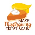 Make Thanksgiving Great Again - Thanksgiving Day poster with cute pumpkin pie with trump wig Royalty Free Stock Photo