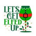 Lets get elfed up - Calligraphy phrase for Christmas Cheers.